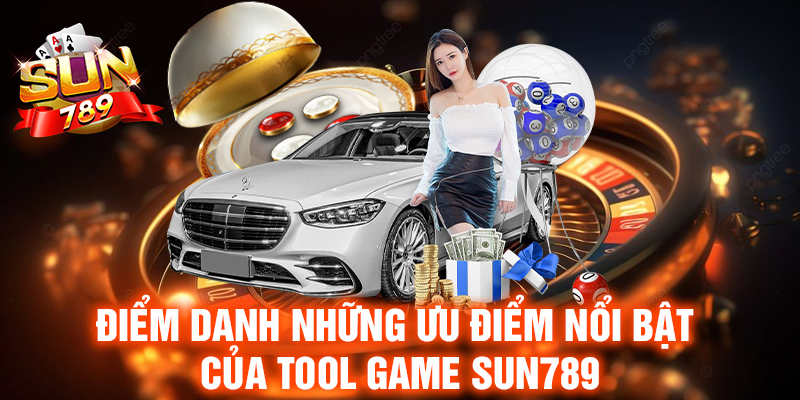 Điểm danh những ưu điểm nổi bật của Tool Sun789